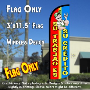 SU TRABAJO ES SU CREDITO Windless Polyknit Feather Flag (3 x 11.5 feet)